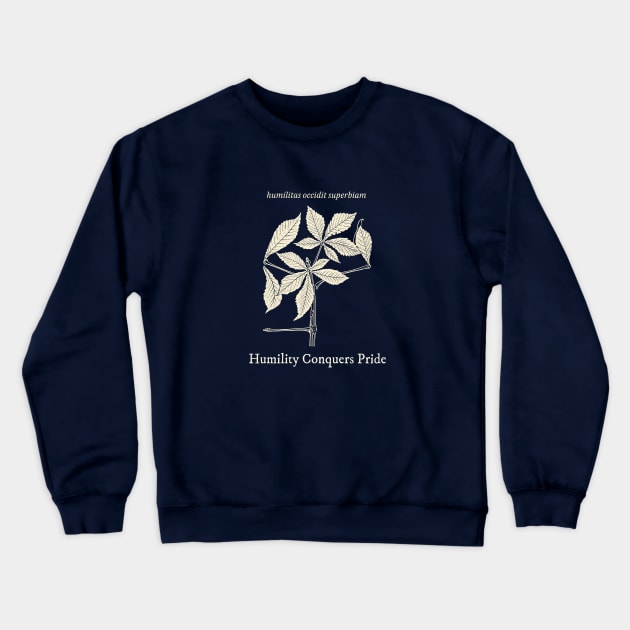 Humilitas Occidit Superbiam Humility Conquers Pride Latin Phrases Crewneck Sweatshirt TeePublic